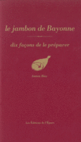 Couverture Le jambon de Bayonne, dix façons de le préparer ()