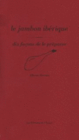 Couverture Le Jambon ibérique, dix façons de le préparer ()