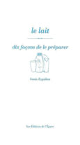 Couverture Le lait, dix façons de le préparer ()