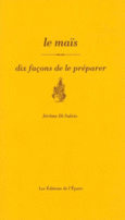 Couverture Le maïs, dix façons de le préparer ()