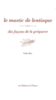 Couverture Le mastic de lentisque, dix façons de le préparer (Noha Baz)