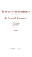 Couverture Le mastic de lentisque, dix façons de le préparer ()
