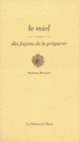 Couverture Le Miel, dix façons de le préparer (Patricia Romatet)