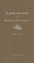 Couverture Le pain aux noix, dix façons de le préparer ()