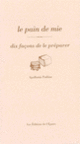 Couverture Le pain de mie, dix façons de le préparer (Apollonia Poilâne)