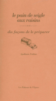 Couverture Le pain de seigle aux raisins, dix façons de le préparer ()
