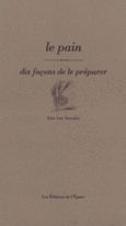 Couverture Le Pain, dix façons de le préparer ()