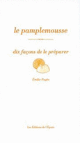 Couverture Le Pamplemousse, dix façons de le préparer ()