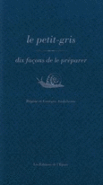Couverture Le Petit Gris, dix façons de le préparer (,Régine Audabram)