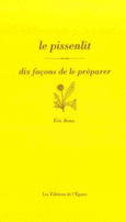 Couverture Le pissenlit, dix façons de le préparer ()