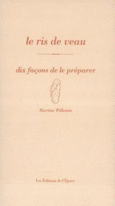 Couverture Le Ris de veau, dix façons de le préparer ()