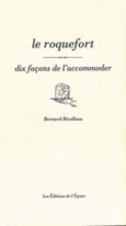 Couverture Le Roquefort, dix façons de l'accomoder ()