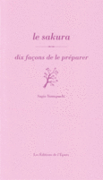 Couverture Le sakura, dix façons de le préparer ()