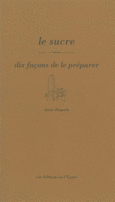 Couverture Le sucre, dix façons de le préparer ()