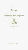Couverture Le Thé, dix façons de le préparer ()