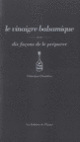 Couverture Le Vinaigre balsamique, dix façons de le préparer (Sébastien Chambru)