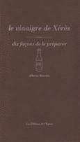 Couverture Le Vinaigre de Xérès, dix façons de le préparer ()