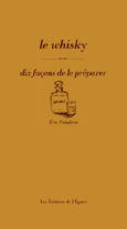Couverture Le Whisky, dix façons de le préparer ()