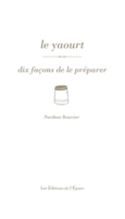 Couverture Le yaourt, dix façons de le préparer ()