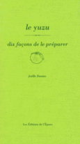 Couverture Le yuzu, dix façons de le préparer ()