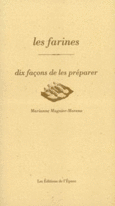 Couverture Les Farines, dix façons de les préparer ()