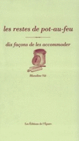 Couverture Les Restes de pot-au-feu, dix façons de les accomoder ()