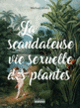Couverture La Scandaleuse Vie sexuelle des plantes (Michael Allaby)