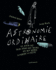 Couverture Astronomie ordinaire (Serge Bloch,Frédéric Boyer)