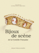 Couverture Bijoux de scène de la Comédie-Française (Collectif(s) Collectif(s))
