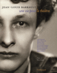 Couverture Jean-Louis Barrault (,Marcel Bozonnet,Collectif(s) Collectif(s),Guy-Claude François,Joël Huthwohl,Béatrice Picon-Vallin,Denis Podalydès,Christian Schiaretti,Ghislain Urhy,Robert Wilson)