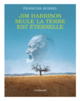 Couverture Jim Harrison. Seule la terre est éternelle ()