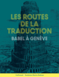 Couverture Les Routes de la traduction (,Antoine Biscéré,Philippe Borgeaud,Pierre Bühler,Collectif(s) Collectif(s),Line Cottegnies,Patrick Dandrey,Florence Dupont,Yasmina Foehr-Janssens,Marc de Launay,Pierre Letessier,Georges Lüdi,Charles Méla,Isabelle Nières-Chevrel,Georges Nivat,Carlo Ossola,Martin Rueff,Michel Valloggia)