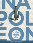 Couverture Napoléon à Sainte-Hélène (,Isabelle Chave,Collectif(s) Collectif(s),Anne Dion-Tenenbaum,Alan Forrest,Sudhir Hazareesingh,Jacques Jourquin,Thierry Lentz,Luigi Mascilli-Migliorini,Alain Pougetoux,Chantal Prévot,Stephen A. Royle,Charles-Éloi Vial)