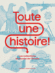 Couverture Toute une histoire ! (Collectif(s) Collectif(s))