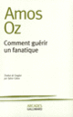 Couverture Comment guérir un fanatique (Amos Oz)
