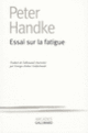 Couverture Essai sur la fatigue (Peter Handke)