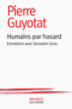 Couverture Humains par hasard (Pierre Guyotat)