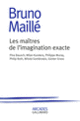 Couverture Les maîtres de l'imagination exacte (Bruno Maillé)