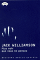 Couverture Plus noir que vous ne pensez (Jack Williamson)