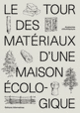 Couverture Le tour des matériaux d'une maison écologique (Collectif(s) Collectif(s))