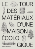 Couverture Le tour des matériaux d'une maison écologique ()