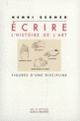 Couverture Écrire l'histoire de l'art (Henri Zerner)