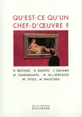 Couverture Qu'est-ce qu'un chef-d'œuvre? (,Collectif(s) Collectif(s),Arthur Danto,Jean Galard,Martina Hansmann,Neil MacGregor,Werner Spies,Matthias Waschek)