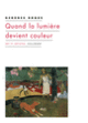 Couverture Quand la lumière devient couleur (Georges Roque)