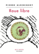 Couverture Roue libre (Pierre Alechinsky)