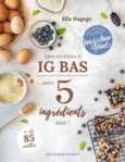 Couverture Mes recettes IG bas en 5 ingrédients max ! ()