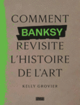 Couverture Comment Banksy revisite l'histoire de l'art ()