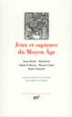 Couverture Jeux et sapience du Moyen Âge ( Adam le Bossu,Jean Bodel,Alain Chartier,Collectif(s) Collectif(s),Henri de Ferrières,Brunetto Latini, Ogier d'Anglure, Rutebeuf)