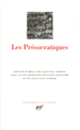 Couverture Les Présocratiques ( Anaxagore,Collectif(s) Collectif(s), Empédocle, Épicharme, Gorgias, Héraclite, Hippias, Mélissos, Parménide, Protagoras, Pythagore, Xénophane, Zénon d'Élée)