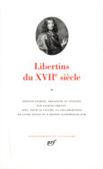 Couverture Libertins du XVII<sup>e</sup> siècle (,Comte de Bussy-Rabutin,Collectif(s) Collectif(s),Savinien Cyrano de Bergerac,Charles Dassoucy,Sébastien Fontenelle,François de La Mothe Le Vayer,Gabriel Naudé,Guy Patin, Saint-Évremond, Tristan L'Hermite,Théophile de Viau)
